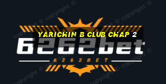 yarichin b club chap 2