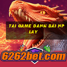 tai game danh bai nplay