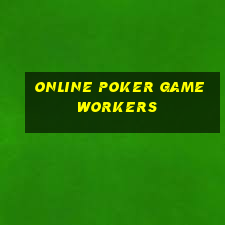 online poker game workers