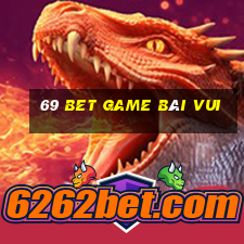 69 Bet Game Bài Vui