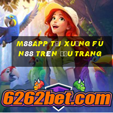 M88app Tải xuống Fun88 trên đầu trang