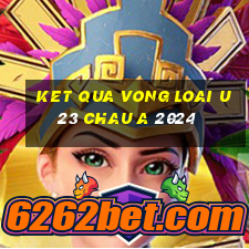 ket qua vong loai u23 chau a 2024