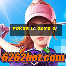 poker là game gì