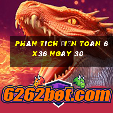 phân tích Điện Toán 6x36 ngày 30