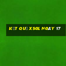 kết quả XSGL ngày 17