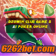 Dzowin Club Game Bài Poker Online