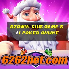 Dzowin Club Game Bài Poker Online