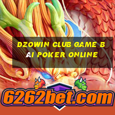 Dzowin Club Game Bài Poker Online