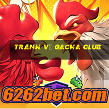 tranh vẽ gacha club