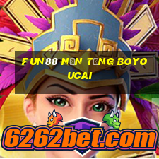 Fun88 nền tảng BoyouCai