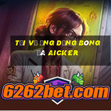 Tải về ứng dụng bóng đá Aicker