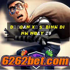 Dự Đoán Xổ Số binh dinh ngày 29