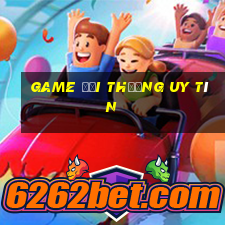 game đổi thưởng uy tín