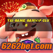 tai game gamvip club