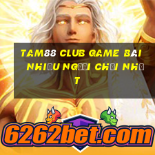 Tam88 Club Game Bài Nhiều Người Chơi Nhất