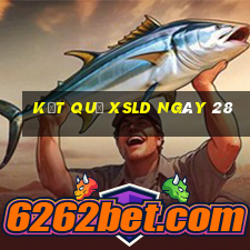 kết quả XSLD ngày 28