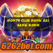 Mon79 Club Danh Bai Sanh Rong