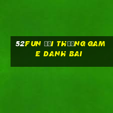 52fun đổi thưởng game danh bai