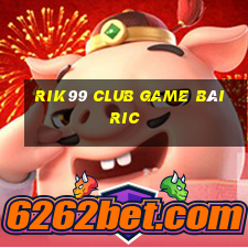 Rik99 Club Game Bài Ric