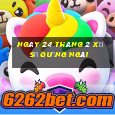 ngày 24 tháng 2 xổ số quảng ngãi