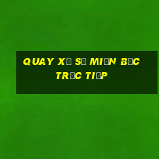 quay xổ số miền bắc trực tiếp