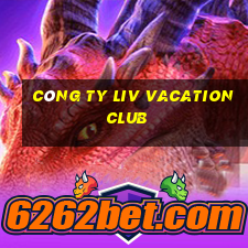 công ty liv vacation club