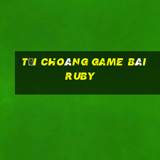 Tải Choáng Game Bài Ruby