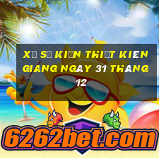 xổ số kiến thiết kiên giang ngày 31 tháng 12