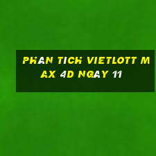 phân tích vietlott Max 4D ngày 11