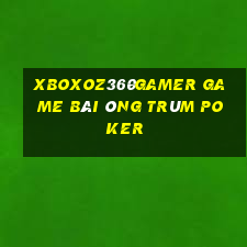 Xboxoz360Gamer Game Bài Ông Trùm Poker