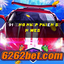 91 Đăng nhập phiên bản web