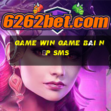 Game Win Game Bài Nạp Sms