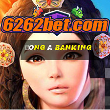 đông á banking