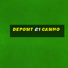 deposit £1 casino