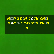 hướng dẫn cách chơi xóc đĩa truyền thống