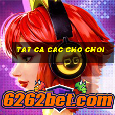 tat ca cac cho choi