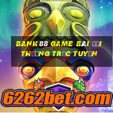 Bank88 Game Bài Đổi Thưởng Trực Tuyến