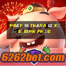 ngày 16 tháng 12 xổ số bình phước