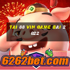 Tai 88 Vin Game Bài 2022