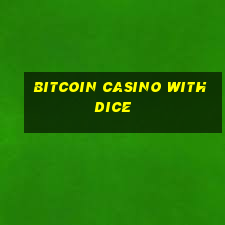 bitcoin casino with dice