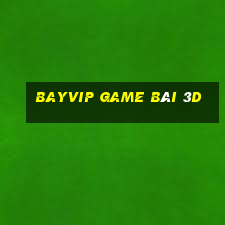 Bayvip Game Bài 3D