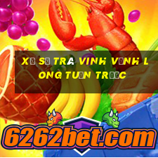 xổ số trà vinh vĩnh long tuần trước