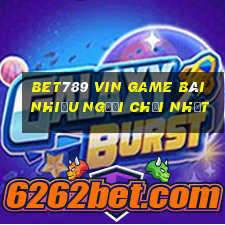 Bet789 Vin Game Bài Nhiều Người Chơi Nhất