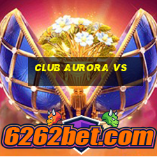 club aurora vs