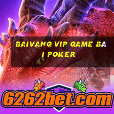 Baivang Vip Game Bài Poker