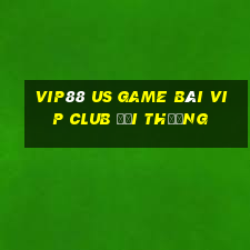 Vip88 Us Game Bài Vip Club Đổi Thưởng