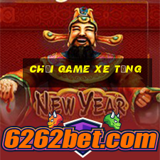 chơi game xe tăng