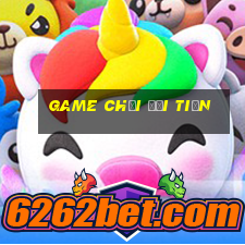 game chơi đổi tiền