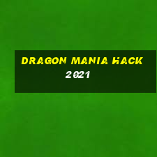 dragon mania hack 2021