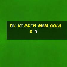 Tải về phần mềm Color 9